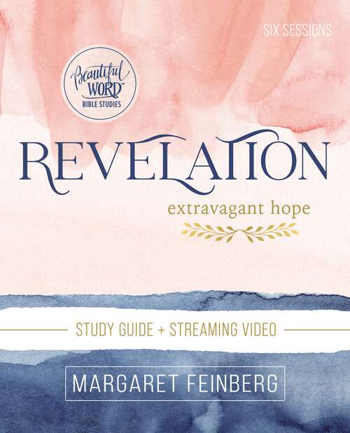 Book cover of Revelation Bible Study Guide plus Streaming Video: Extravagant Hope (Beautiful Word Bible Studies)
