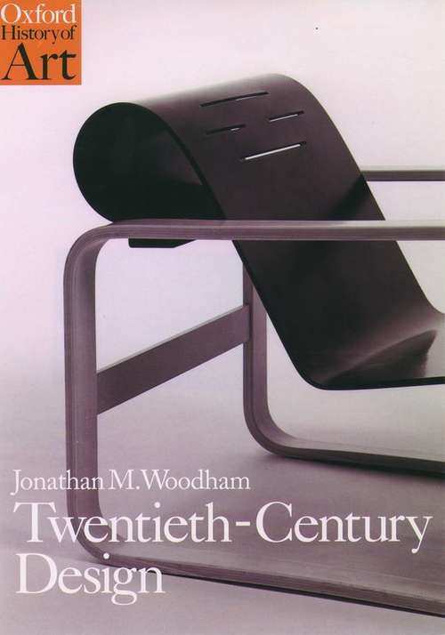 Book cover of Twentieth-Century Design (Oxford History of Art Ser.)