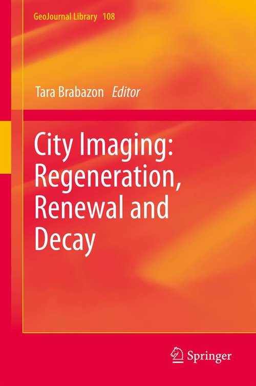 Book cover of City Imaging: Regeneration, Renewal And Decay (GeoJournal Library #108)