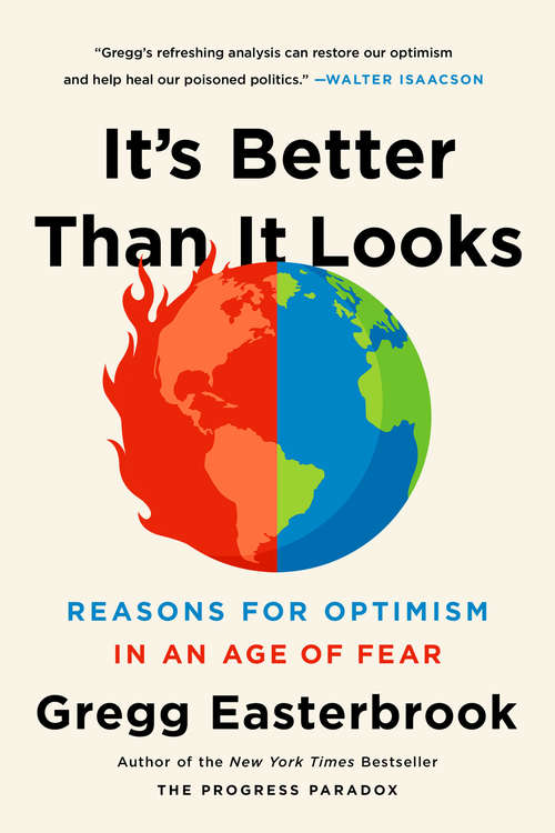 Book cover of It's Better Than It Looks: Reasons for Optimism in an Age of Fear