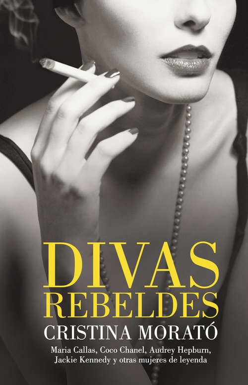 Book cover of Divas rebeldes: María Callas, Coco Chanel, Audrey Hepburn, Jackie Kennedy y otras mujeres
