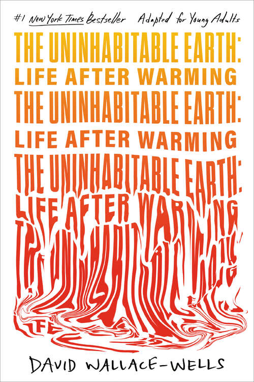 Book cover of The Uninhabitable Earth (Adapted for Young Adults): Life After Warming