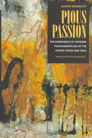 Book cover of Pious Passion: The Emergence of Modern Fundamentalism in the United States and Iran