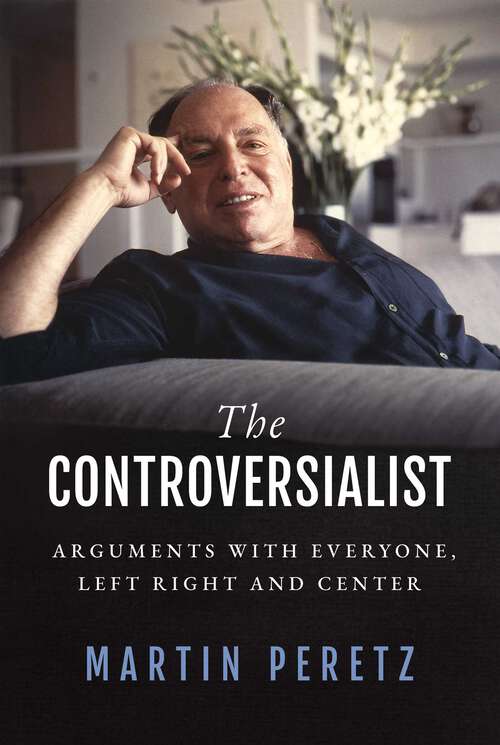 Book cover of The Controversialist: Arguments with Everyone, Left Right and Center