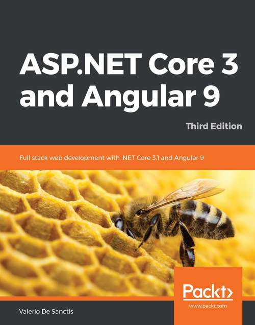 Book cover of ASP.NET Core 3 and Angular 9 - Third Edition: Full stack web development with .NET Core 3.1 and Angular 9, 3rd Edition (3)