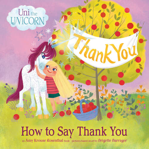 Book cover of Uni the Unicorn: How to Say Thank You (Uni the Unicorn)