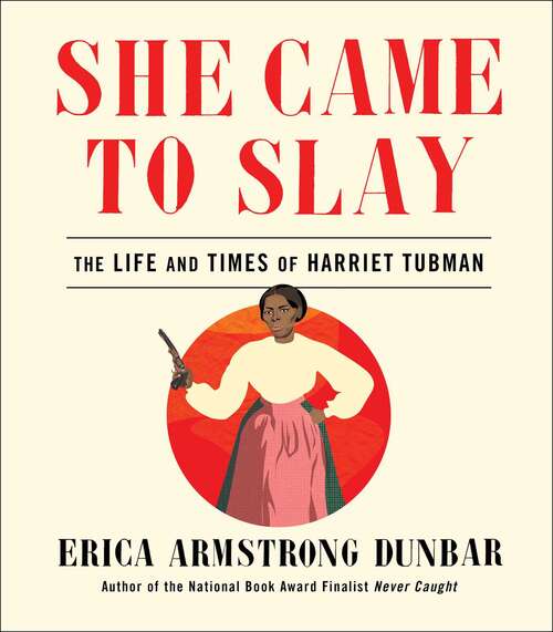Book cover of She Came to Slay: The Life and Times of Harriet Tubman