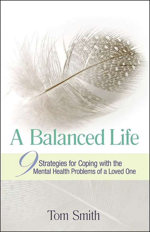 Book cover of A Balanced Life: Nine Strategies for Coping with the Mental Health Problems of a Loved One