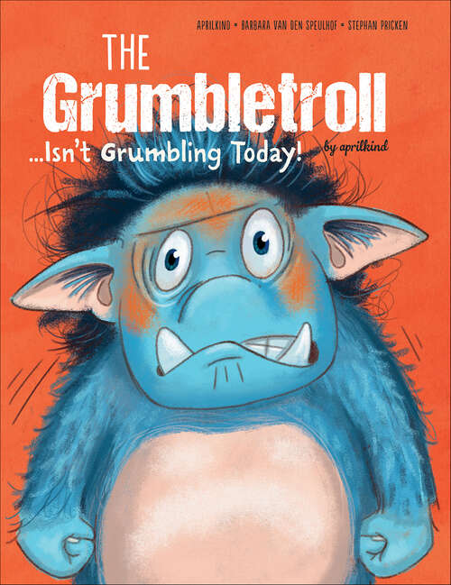 Book cover of Grumbletroll . . . Isn't Grumbling Today! (The Grumbletroll by aprilkind)