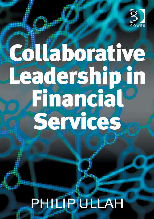 Book cover of Collaborative Leadership in Financial Services: (special Edition For The Author. Not For Sale To The General Public)