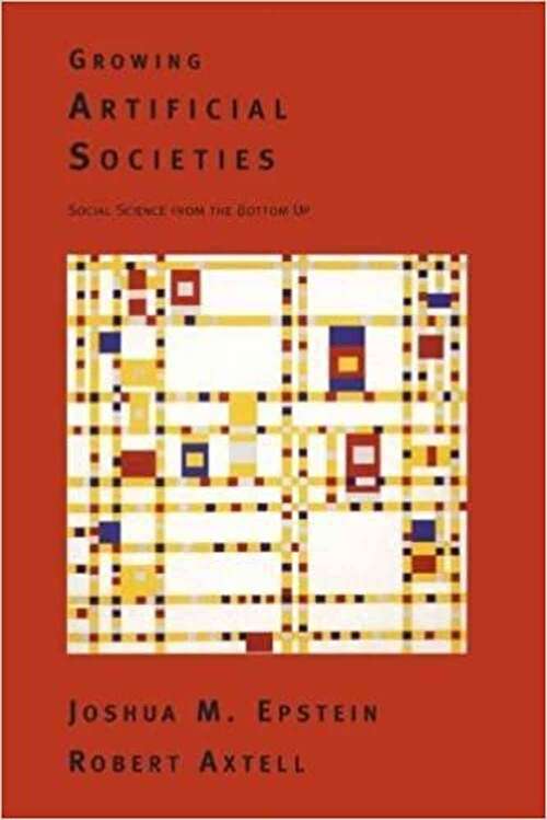 Book cover of Growing Artificial Societies: Social Science from the Bottom Up (Complex Adaptive Systems)