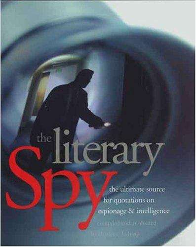 Book cover of The Literary Spy: The Ultimate Source for Quotations on Espionage and Intelligence