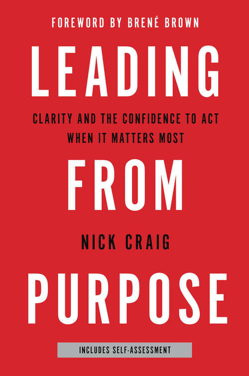 Book cover of Leading from Purpose: Clarity and the Confidence to Act When It Matters Most