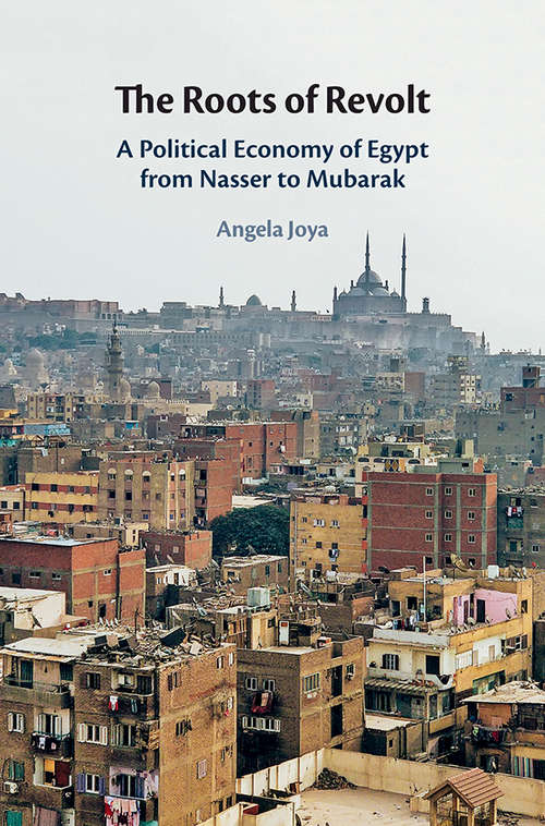 Book cover of The Roots of Revolt: A Political Economy of Egypt from Nasser to Mubarak