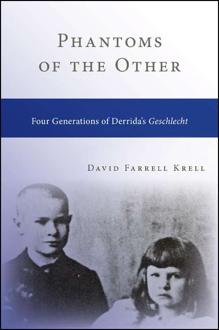 Book cover of Phantoms of the Other: Four Generations of Derrida's Geschlecht (SUNY series in Contemporary Continental Philosophy)