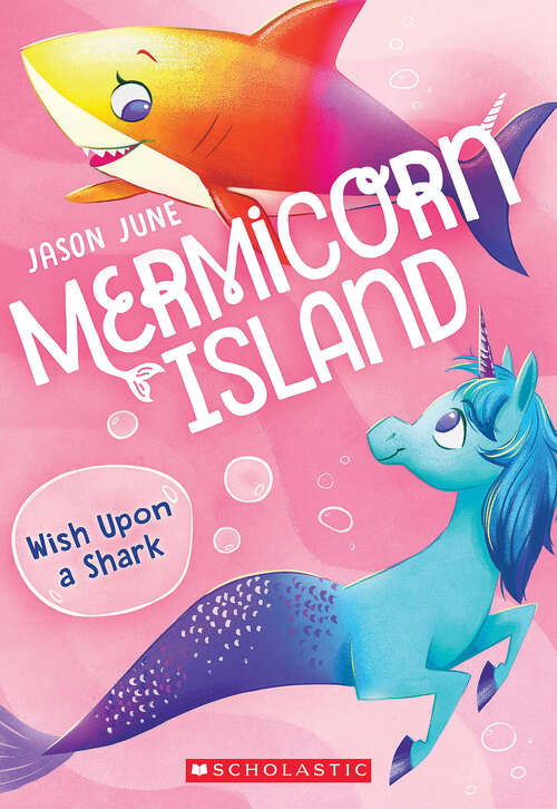 Book cover of Wish Upon a Shark (Mermicorn Island #4)