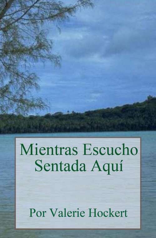 Book cover of Mientras Escucho Sentada Aquí