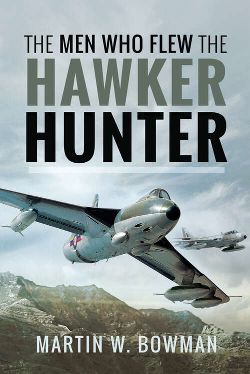 Book cover of The Men Who Flew the Hawker Hunter