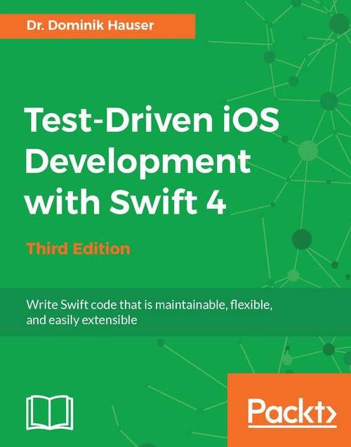 Book cover of Test-Driven iOS Development with Swift 4 - Third Edition