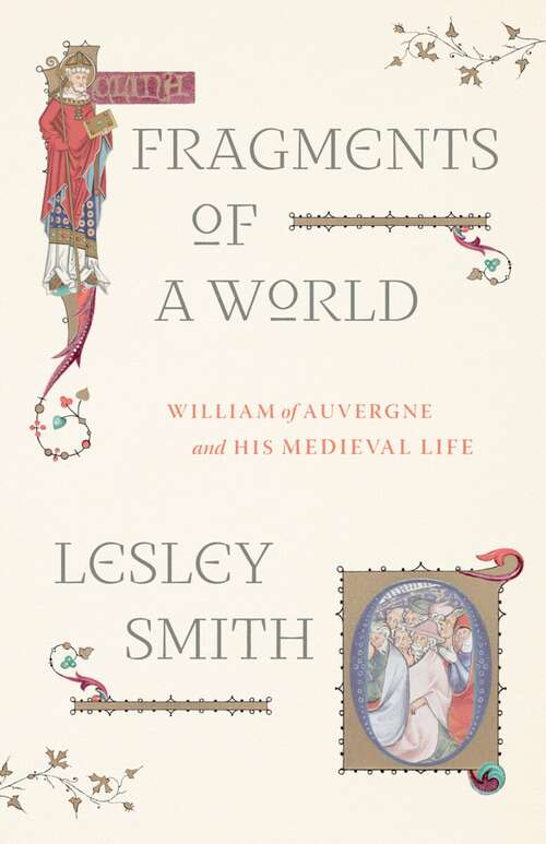 Book cover of Fragments of a World: William of Auvergne and His Medieval Life