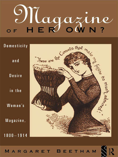 Book cover of A Magazine of Her Own?: Domesticity and Desire in the Woman's Magazine, 1800-1914