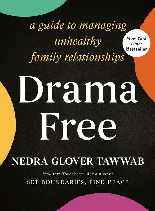 Book cover of Drama Free: A Guide to Managing Unhealthy Family Relationships