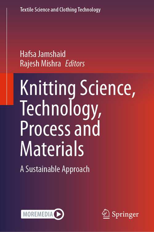 Book cover of Knitting Science, Technology, Process and Materials: A Sustainable Approach (1st ed. 2024) (Textile Science and Clothing Technology)