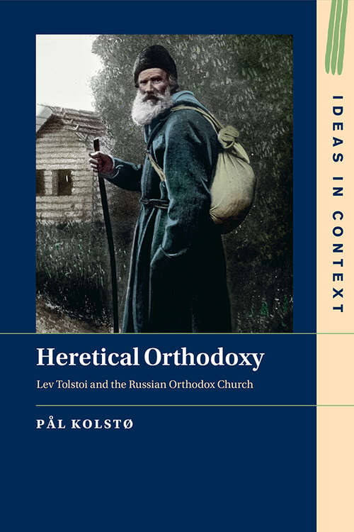 Book cover of Heretical Orthodoxy: Lev Tolstoi and the Russian Orthodox Church (Ideas in Context)