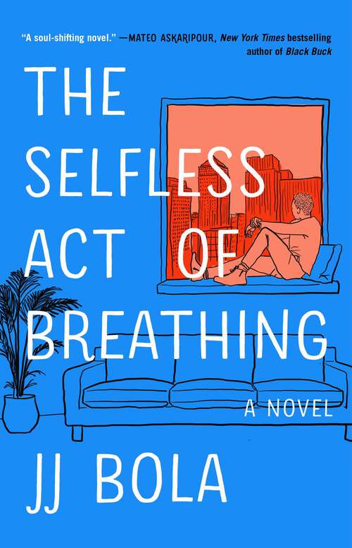 Book cover of The Selfless Act of Breathing: A Novel