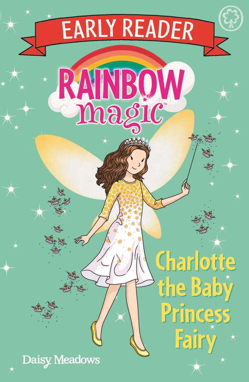 Book cover of Rainbow Magic Early Reader: Charlotte the Baby Princess Fairy (Rainbow Magic Early Reader #18)