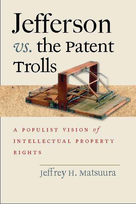 Book cover of Jefferson vs. the Patent Trolls: A Populist Vision of Intellectual Property Rights