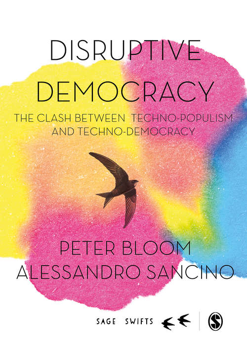 Book cover of Disruptive Democracy: The Clash Between Techno-Populism and Techno-Democracy (First Edition) (SAGE Swifts)