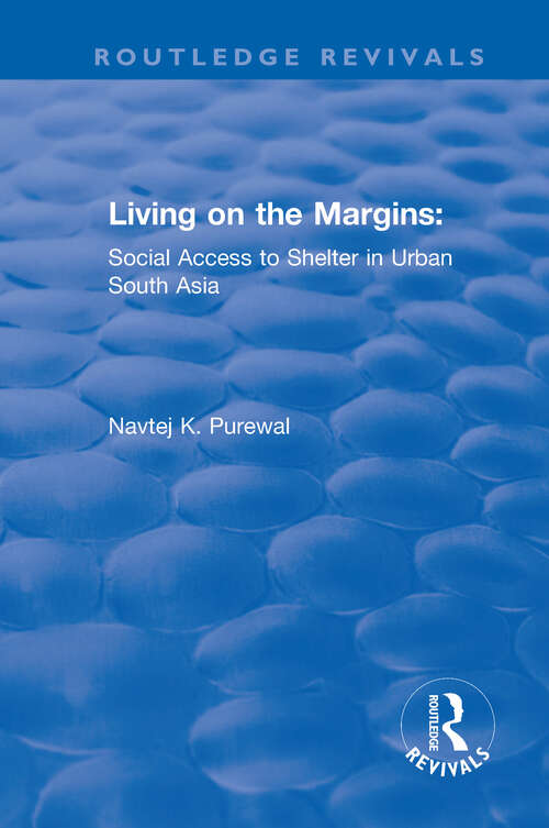 Book cover of Living on the Margins: Social Access to Shelter in Urban South Asia (Routledge Revivals)