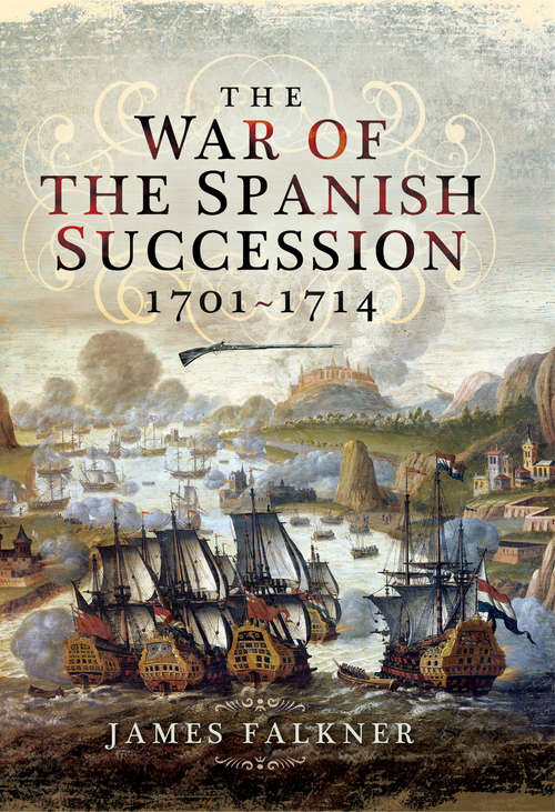 Book cover of The War of the Spanish Succession, 1701–1714