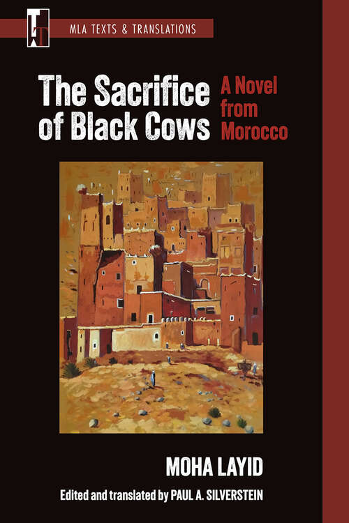 Book cover of The Sacrifice of Black Cows: A Novel from Morocco (critical edition) (MLA Texts and Translations #44)