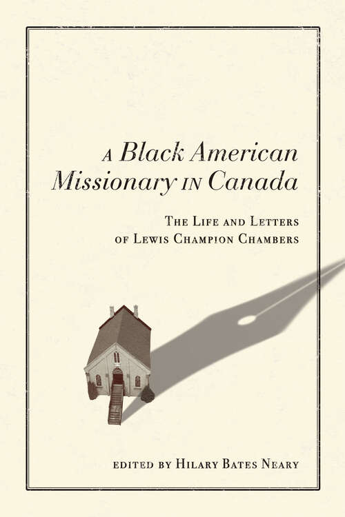 Book cover of A Black American Missionary in Canada: The Life and Letters of Lewis Champion Chambers (McGill-Queen's Studies in the History of Religion)