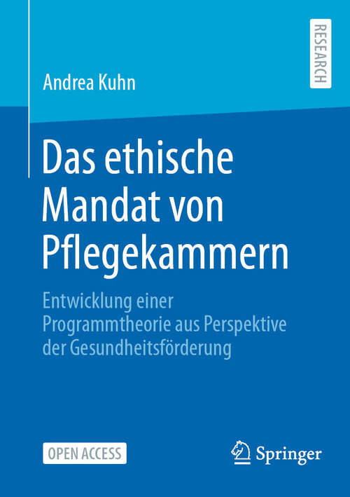 Book cover of Das ethische Mandat von Pflegekammern: Entwicklung einer Programmtheorie aus Perspektive der Gesundheitsförderung (2024)