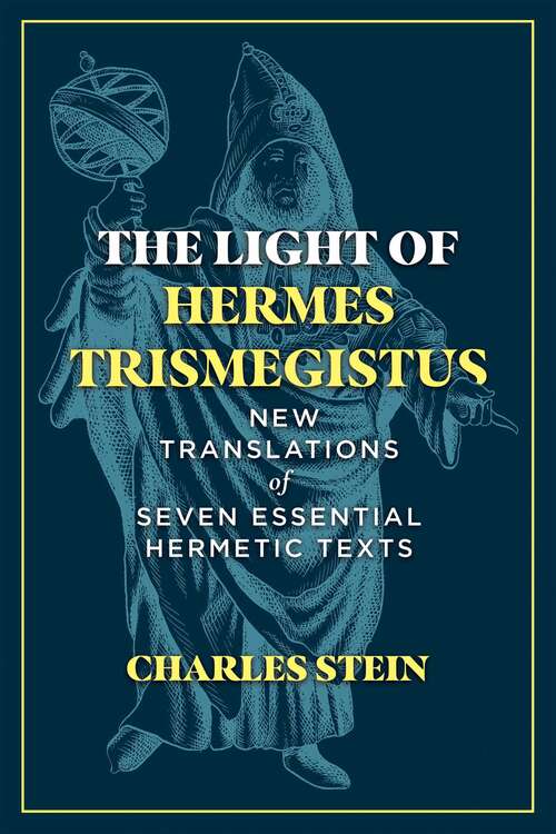 Book cover of The Light of Hermes Trismegistus: New Translations of Seven Essential Hermetic Texts