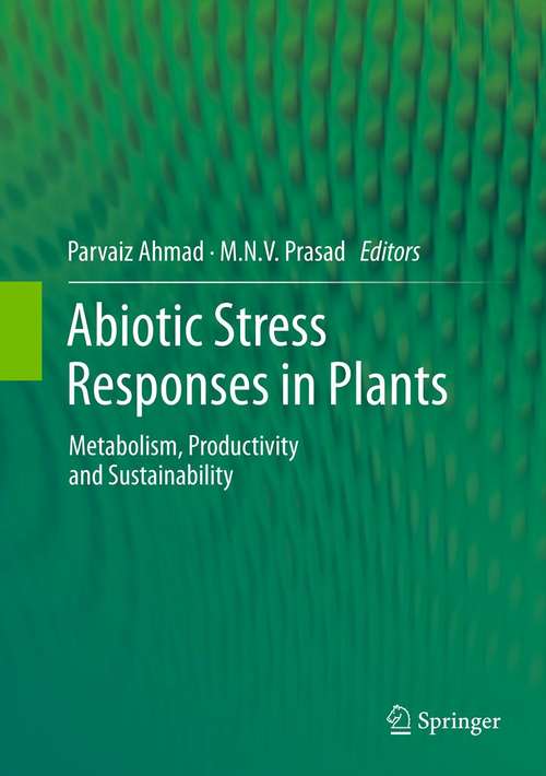 Book cover of Abiotic Stress Responses in Plants: Metabolism, Productivity and Sustainability