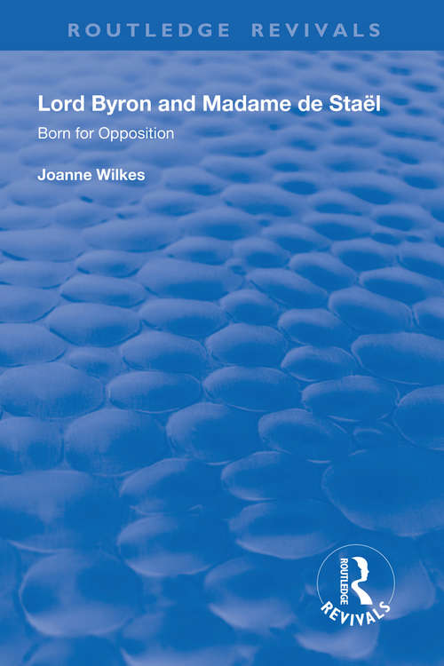 Book cover of Lord Byron and Madame de Staël: Born for Opposition (Routledge Revivals)