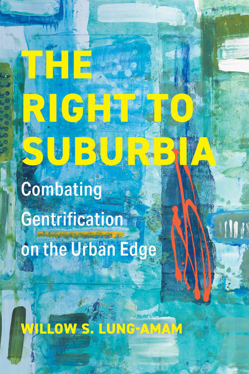 Book cover of The Right to Suburbia: Combating Gentrification on the Urban Edge