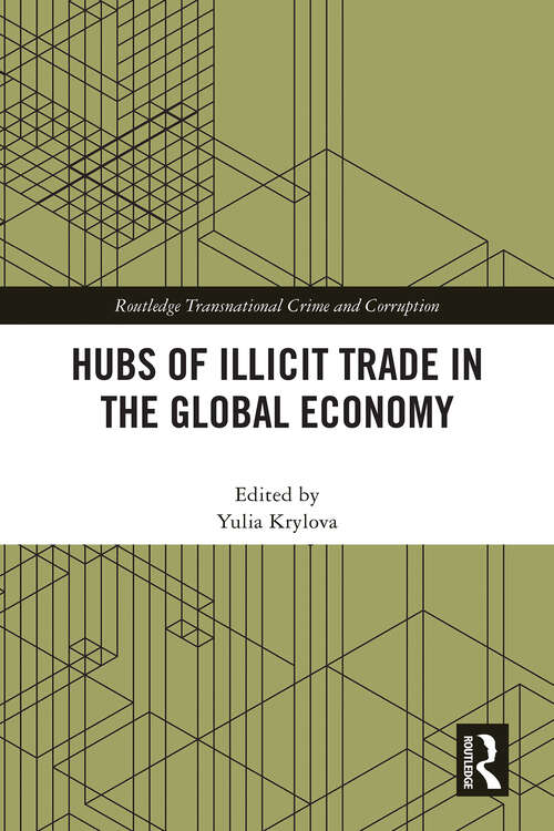 Book cover of Hubs of Illicit Trade in the Global Economy (Routledge Transnational Crime and Corruption)