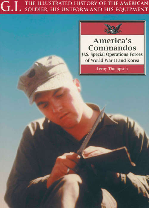 Book cover of America's Commandos: U.S. Special Operations Forces of World War II and Korea (G.I.)