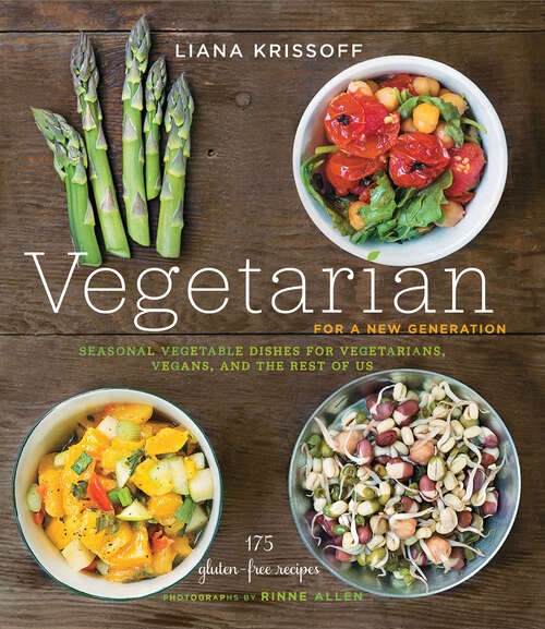 Book cover of Vegetarian for a New Generation: Seasonal Vegetable Dishes for Vegetarians, Vegans, and the Rest of Us