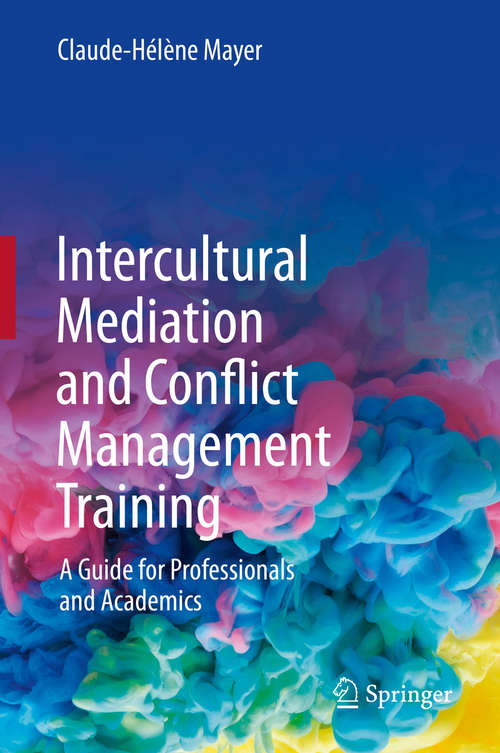 Book cover of Intercultural Mediation and Conflict Management Training: A Guide for Professionals and Academics (1st ed. 2020)