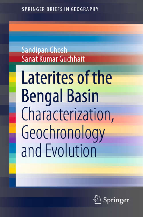 Book cover of Laterites of the Bengal Basin: Characterization, Geochronology and Evolution (1st ed. 2020) (SpringerBriefs in Geography)