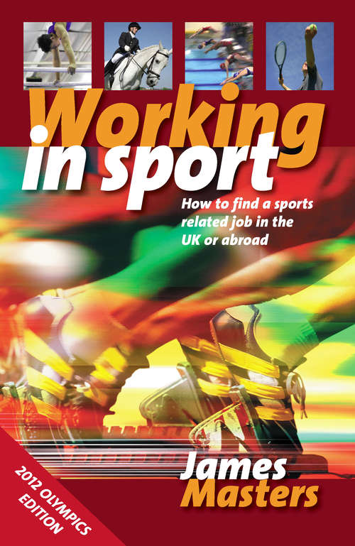 Book cover of Working In Sport: How To Find A Sports Related Job In The Uk Or Abroad (3)