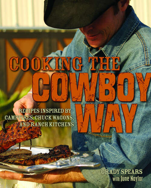 Book cover of Cooking the Cowboy Way: Recipes Inspired by Campfires, Chuck Wagons, and Ranch Kitchens