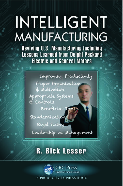 Book cover of Intelligent Manufacturing: Reviving U.S. Manufacturing Including Lessons Learned from Delphi Packard Electric and General Motors