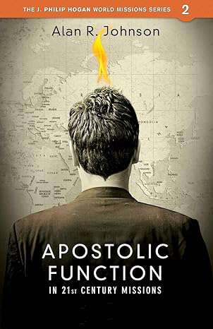 Book cover of Apostolic Function in 21st Century Missions (Assemblies of God Theological Seminary, J. Philip Hogan World Missions Series #2)